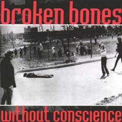 Broken Bones : Without Conscience
